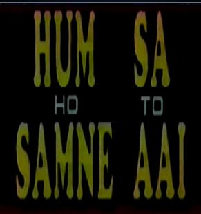 Hum Sa Ho Samne Aye